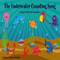 The Underwater Counting Song A Benny the Fish Story Book 4 - Howard Dunkley, Geraldine Dunkley