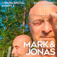 Mark & Jonas – Coronaspecial – Avsnitt 3 – Utan handsprit i Tyrolen - Jonas Gardell, Mark Levengood