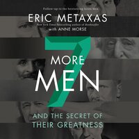 Seven More Men: And the Secret of Their Greatness - Eric Metaxas