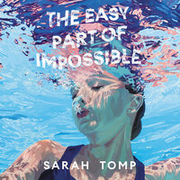 The Easy Part of Impossible - Sarah Tomp