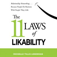 The 11 Laws of Likability: Relationship Networking ... Because People Do Business with People They Like - Michelle Tillis Lederman