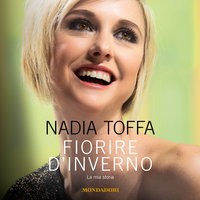 Fiorire d'inverno - Nadia Toffa