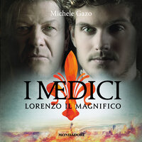 I medici - Lorenzo il magnifico - Michele Gazo