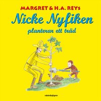 Nicke Nyfiken planterar ett träd - Margret Rey, H. A. Rey