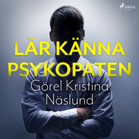 Lär känna psykopaten - Görel Kristina Näslund