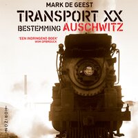 Transport XX. Bestemming Auschwitz - Mark De Geest