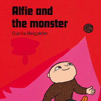 Alfie and the monster - Gunilla Bergström