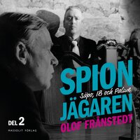 Spionjägaren. D. 2, Säpo, IB och Palme - Olof Frånstedt