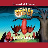Attack of the Vampire Weenies: And Other Warped and Creepy Tales - David Lubar