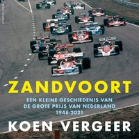 Zandvoort: Een kleine geschiedenis van de Grote Prijs van Nederland 1948-2020 - Koen Vergeer