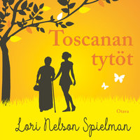 Toscanan tytöt - Lori Nelson Spielman