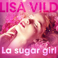 La sugar girl - Breve racconto erotico - Lisa Vild