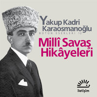 Milli Savaş Hikayeleri - Yakup Kadri Karaosmanoğlu