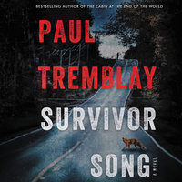 Survivor Song: A Novel - Paul Tremblay