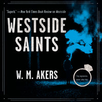 Westside Saints: A Novel - W.M. Akers