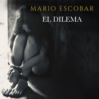El dilema - Mario Escobar