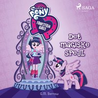 My Little Pony - Equestria Girls - Det magiske spejl - G.M. Berrow