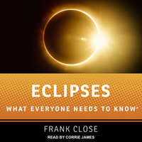 Eclipses: What Everyone Needs to Know - Frank Close