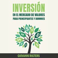 Inversión En El Mercado De Valores Para Principiantes Y Dummies - Giovanni Rigters