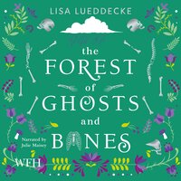 The Forest of Ghosts and Bones - Lisa Lueddecke