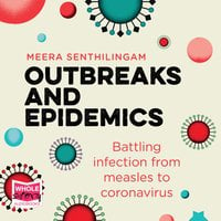 Outbreaks and Epidemics: Battling infection from measles to coronavirus - Meera Senthilingam