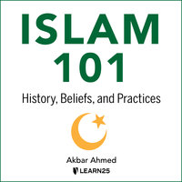Islam 101: History, Beliefs, and Practices - Akbar Ahmed