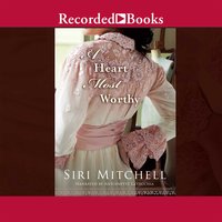 A Heart Most Worthy - Siri Mitchell