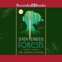 Seven Endless Forests - April Genevieve Tucholke