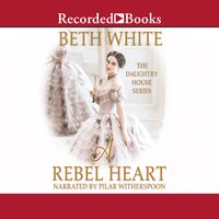 A Rebel Heart - Beth White
