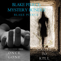 Blake Pierce: Mystery Bundle (Cause to Kill and Once Gone) - Blake Pierce