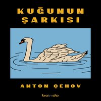 Kuğunun Şarkısı - Anton Çehov