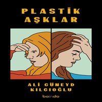 Plastik Aşklar - Ali Cüneyt Kılıçoğlu