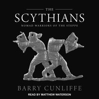 The Scythians: Nomad Warriors of the Steppe - Barry Cunliffe