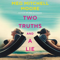 Two Truths and a Lie: A Novel - Meg Mitchell Moore