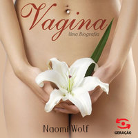 Vagina - uma biografia - Naomi Wolf