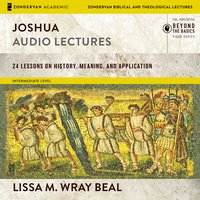 Joshua: Audio Lectures: 24 Lessons on History, Meaning, and Application - Lissa Wray Beal