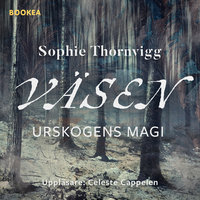 Väsen : urskogens magi - Sophie Thornvigg