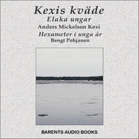 Kexis kväde - Bengt Pohjanen, Anders Mickelson Kexi