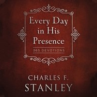 Every Day in His Presence: 365 Devotions - Charles F. Stanley
