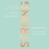 Strong: Live a Powerful and Passionate Life (A 90-Day Devotional) - Lisa Bevere