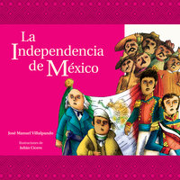 La independencia de México - Villalpando José Manuel