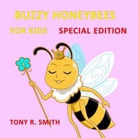 Bizzy Honeybee for Kids (Special Edition) - Tony R. Smith