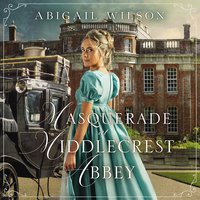 Masquerade at Middlecrest Abbey: A Regency Romance - Abigail Wilson