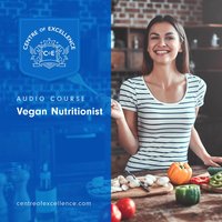 Vegan Nutritionist Audio Course - Centre of Excellence