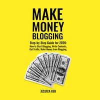 Make Money Blogging - Jessica Ker