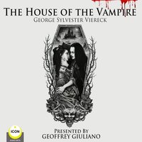 The House Of The Vampire: Gothic Novel - George Sylvester Viereck