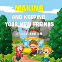 Making and keeping your new Friends for Kids (Special Edition) - Tony R. Smith