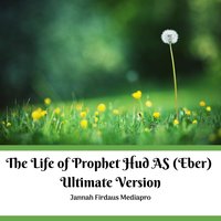 The Life of Prophet Hud AS (Eber), Ultimate Version - Jannah Firdaus Mediapro