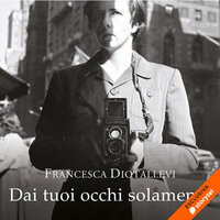 Dai tuoi occhi solamente - Francesca Diotallevi