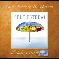 Self Esteem: Attract Positive Changes With High Self Esteem - Max Highstein